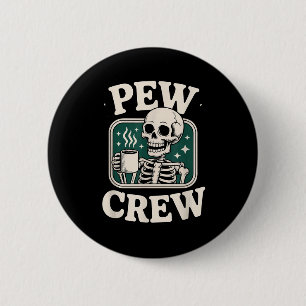 Pew Crew Skeleton With Coffee, Funny Church Tee Button