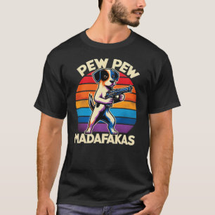 Pew Madafakas Pew Guns Funny Dog Retro Vintage T-Shirt