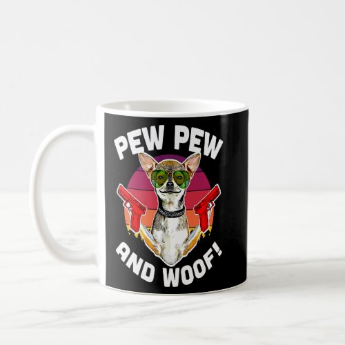 Pew Pew And Woof  Vintage Cool Sunglasses Chihuahu Coffee Mug