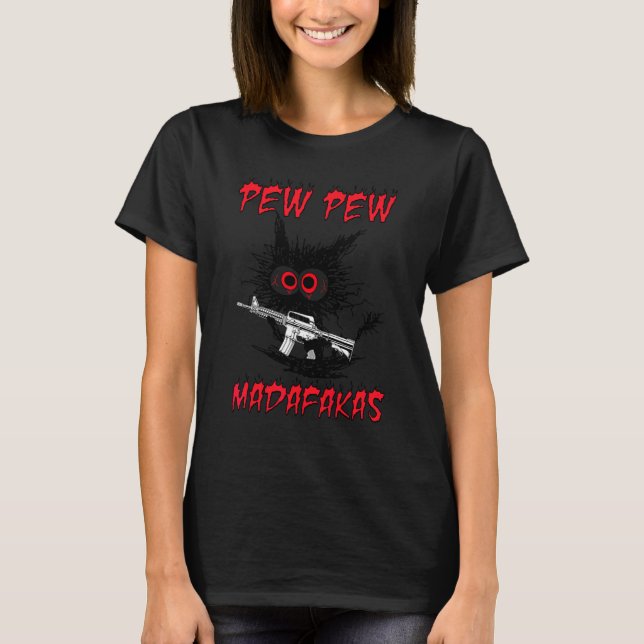 Pew Pew Madafakas Black Cat Ar 15 T-Shirt (Front)