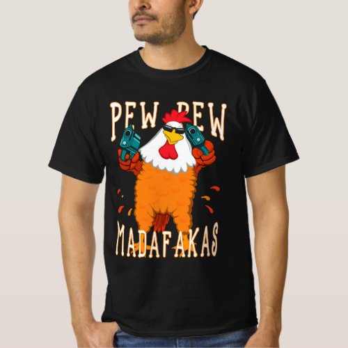 Pew Pew Madafakas chicken T_Shirt