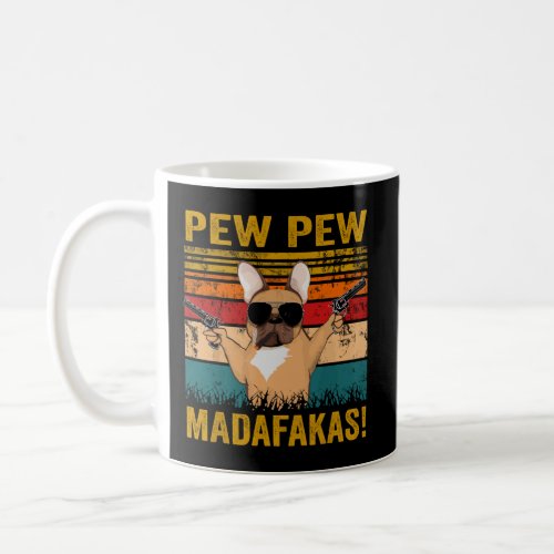 Pew Pew Madafakas French Bulldog funny dog guns fr Coffee Mug