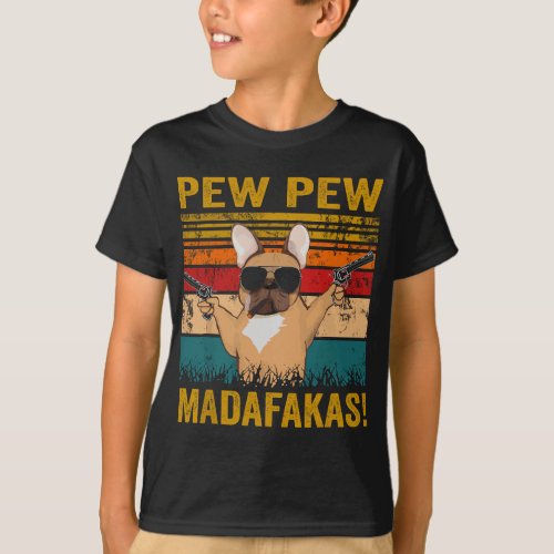 Pew Pew Madafakas French Bulldog funny dog guns fr T_Shirt