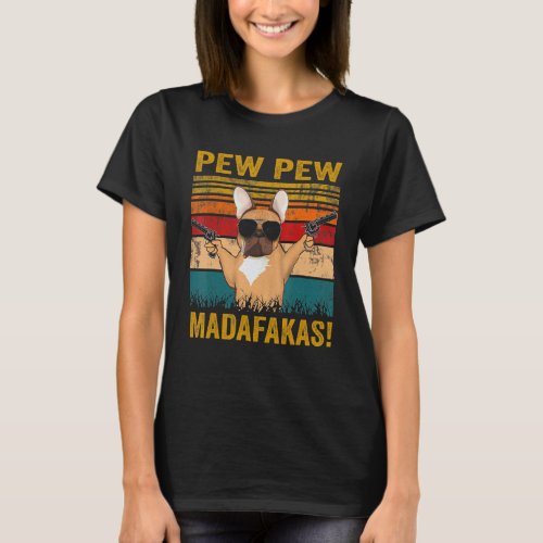 Pew Pew Madafakas French Bulldog Funny Dog Guns Fr T_Shirt