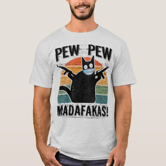 Pew Pew Madafakas Funny Black Cat T-Shirt