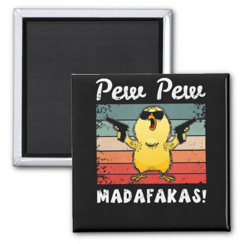 Pew Pew Madafakas Funny Chick Gift Magnet