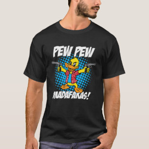 Pew Pew Madafakas Funny Duck T-Shirt