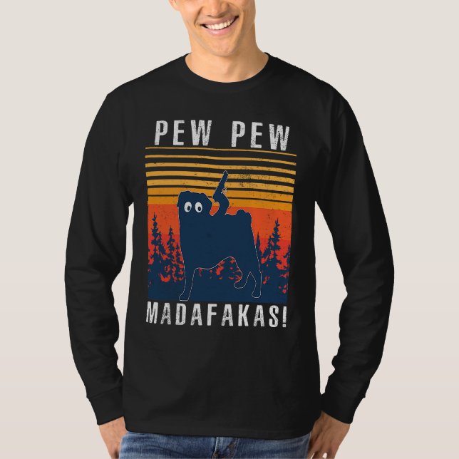 PEW PEW MADAFAKAS  PUG T-Shirt (Front)