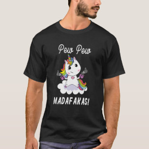 Pew Pew Madafakas unicorn fantasy funny unicorn wi T-Shirt