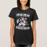Pew Pew Madafakas Unicorn Lover Gifts T-Shirt<br><div class="desc">Pew Pew Madafakas Unicorn Lover</div>
