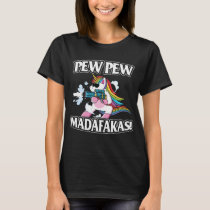 Pew Pew Madafakas Unicorn Lover Gifts T-Shirt