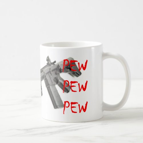 PEW PEW PEW AR_15 Coffee Mug
