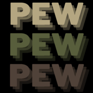 Pew Pew Pew Camo T-Shirt