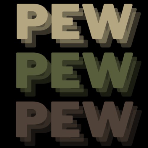 Pew Pew Pew Camo T_Shirt