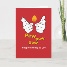 Pew Pew Pew Happy Birthday To You Funny Card