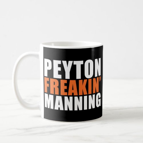 Peyton Freakin Manning T_Shirt Coffee Mug