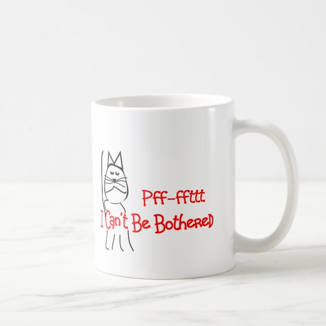 Pff-fft I Can't Be Bothered--Cat Humor Art Coffee Mug (Right)