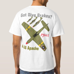 Pfive1 A-36 Apache "Got dive brakes?" T-Shirt