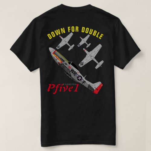 Pfive1 P_51D Down for Double T_Shirt