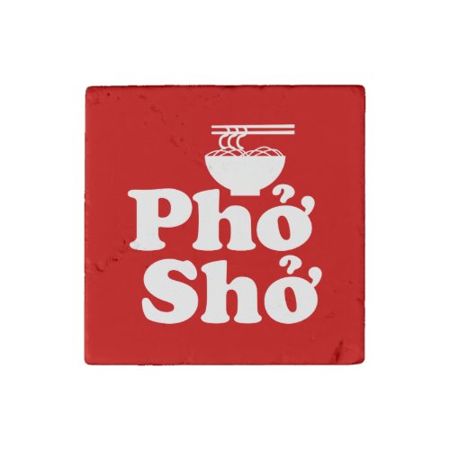 Phở Shở Stone Magnet