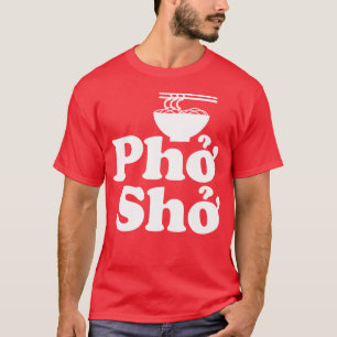 Phở Shở T-Shirt