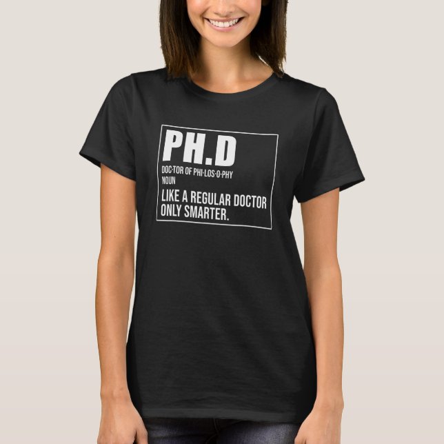 Ph D Definition Ph D Doctor of Philosophy T-Shirt (Front)