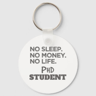 Ph.D. Gift No Sleep No Money No Life Phd Student Keychain