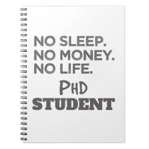 Ph.D. Gift No Sleep No Money No Life Phd Student Notebook