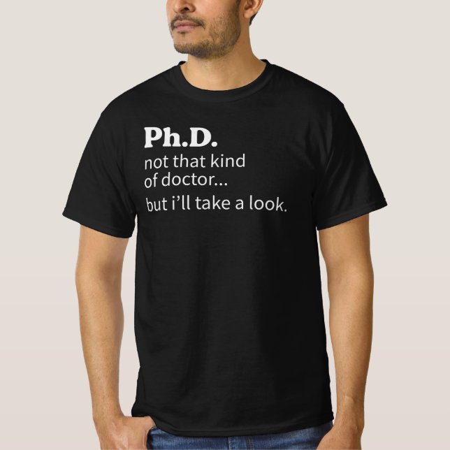 Ph D Not That Kind Of Doctor T-Shirt (Front)