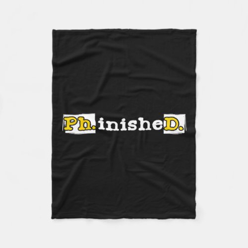 Phinished _ Phd Graduate Phd Graduation Doctor Fleece Blanket