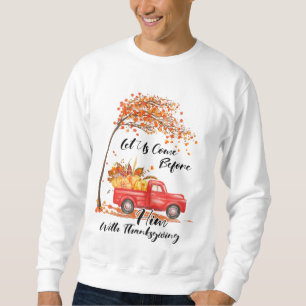 Ph Let Us Come Before Him with Thanksgiving Costum Sweatshirt