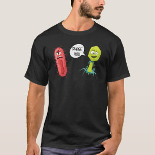 Phage You  Bacteriophage T-Shirt