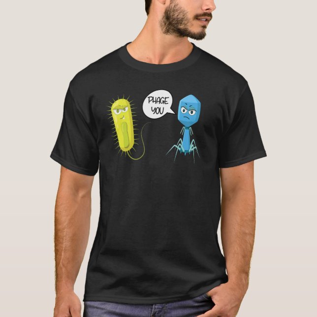 Phage You Funny Bacteriophage 1 T-Shirt (Front)