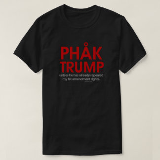 Phak Trump 1st amendment rights T-Shirt