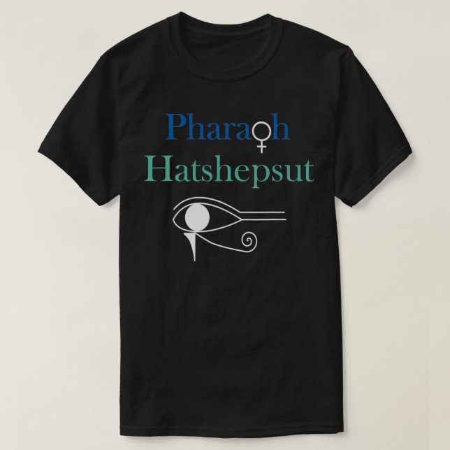 Pharaoh Hatshepsut woman pharaoh of ancient Egypt  T-Shirt (Design Front)