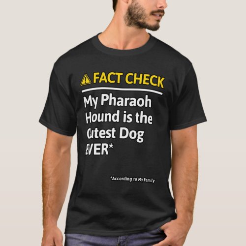 Pharaoh Hound Dog Funny Fact Check T_Shirt