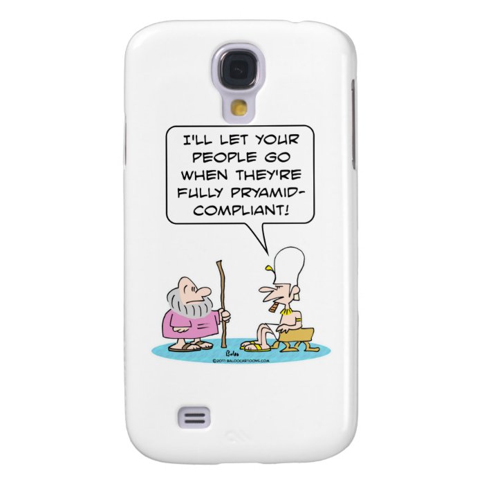 Pharaoh says Moses must be pyramid compliant. Samsung Galaxy S4 Case