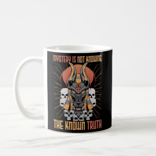 Pharaohs Mystery Is Not Knowing The Known Truth An Coffee Mug