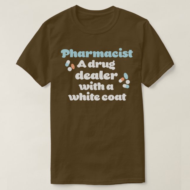 Pharmacist A drug dealer with a white coat T-Shirt (Design Front)