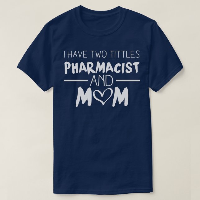 Pharmacist And Mom T-Shirt (Design Front)
