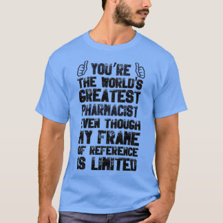 Pharmacist Appreciation Worldx27s Best Pharmacist T-Shirt