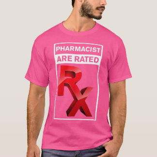 Pharmacist Are Rated T-Shirt