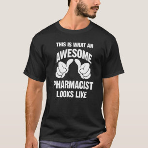 Pharmacist Awesome Looks Like Funny T-Shirt