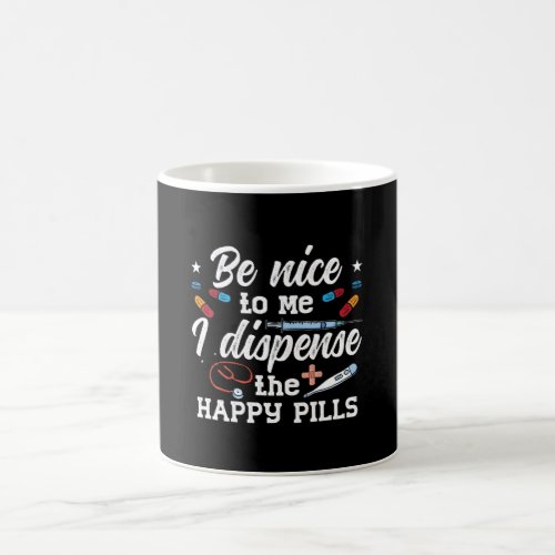 Pharmacist Be Nice To Me Tech Pharmacy Technician Coffee Mug