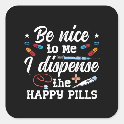 Pharmacist Be Nice To Me Tech Pharmacy Technician Square Sticker