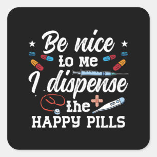 Pharmacist Be Nice To Me Tech Pharmacy Technician Square Sticker