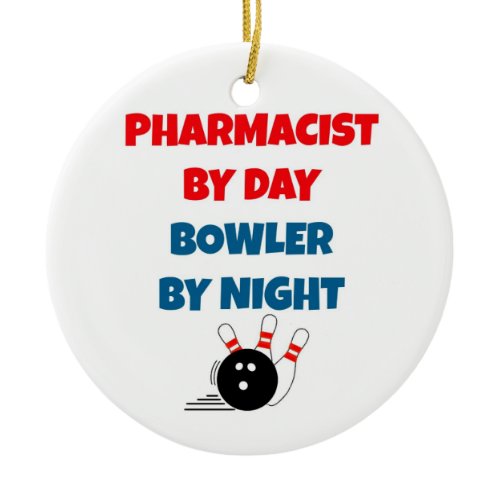 Pharmacist by Day Bowler by Night Ceramic Ornament