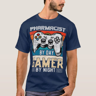 Pharmacist by day gamer by night video gaming fans T-Shirt