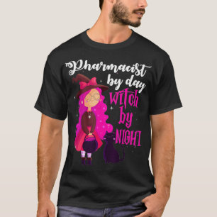 Pharmacist by Day Witch by Night Halloween Gift T-Shirt