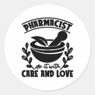 Pharmacist Do It With Care And Love Technician Classic Round Sticker